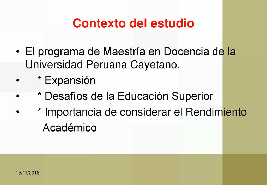 Contexto del estudio El programa de Maestría en Docencia de la Universidad Peruana Cayetano. * Expansión.