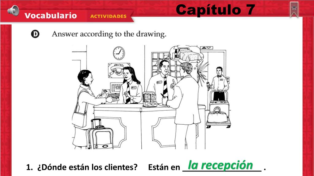 Capítulo 7 la recepción 1. ¿Dónde están los clientes Están en .