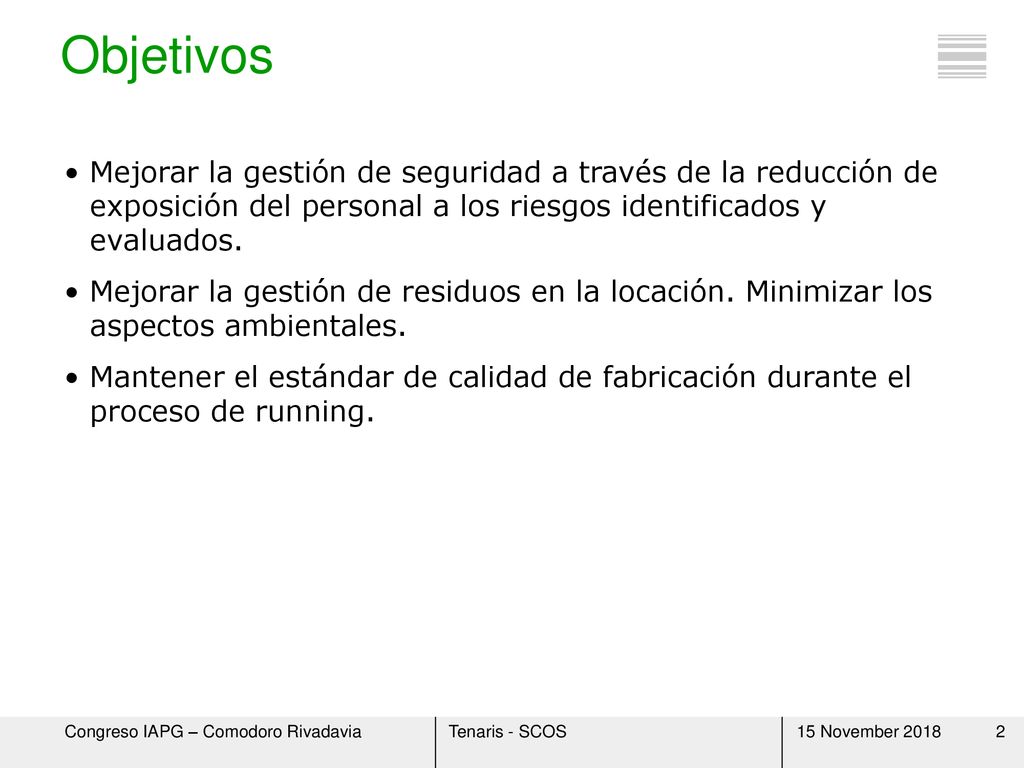 Objetivos Mejorar la gestión de seguridad a través de la reducción de exposición del personal a los riesgos identificados y evaluados.