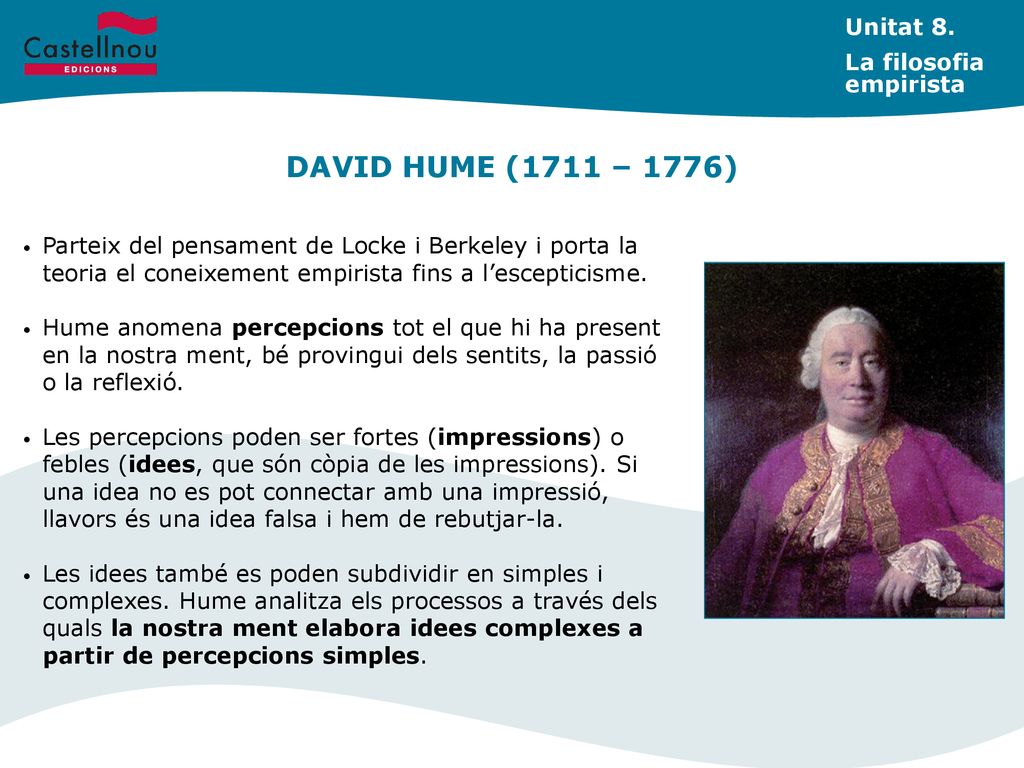 DAVID HUME (1711 – 1776) Unitat 8. La filosofia empirista