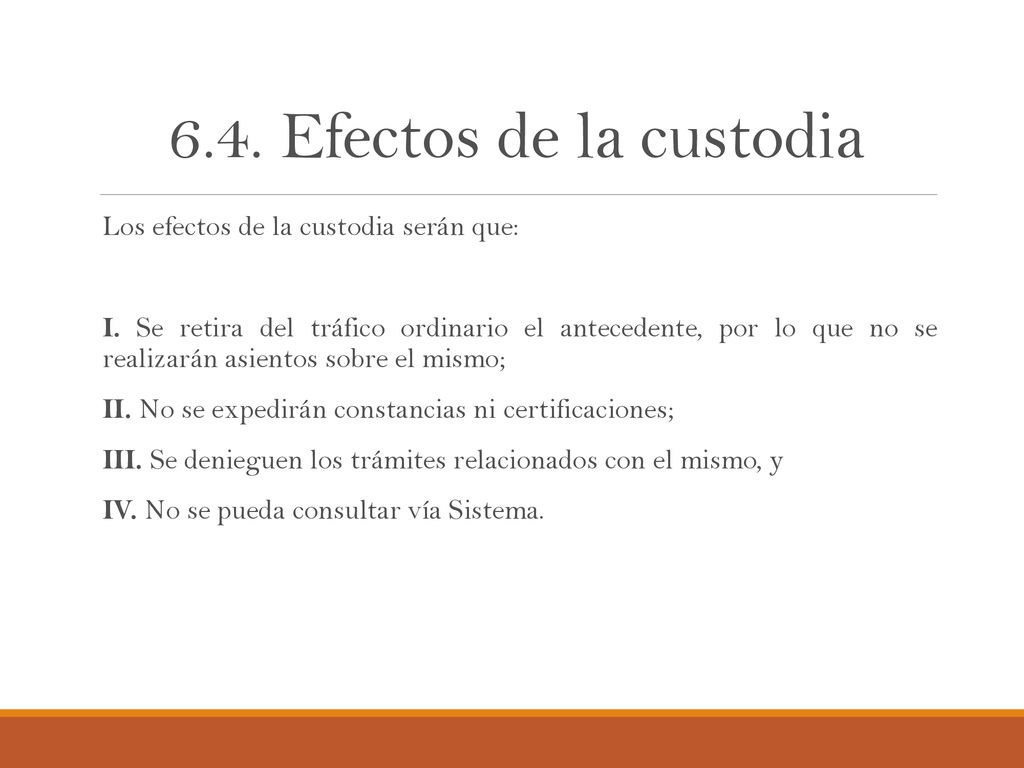 6.4. Efectos de la custodia Los efectos de la custodia serán que: