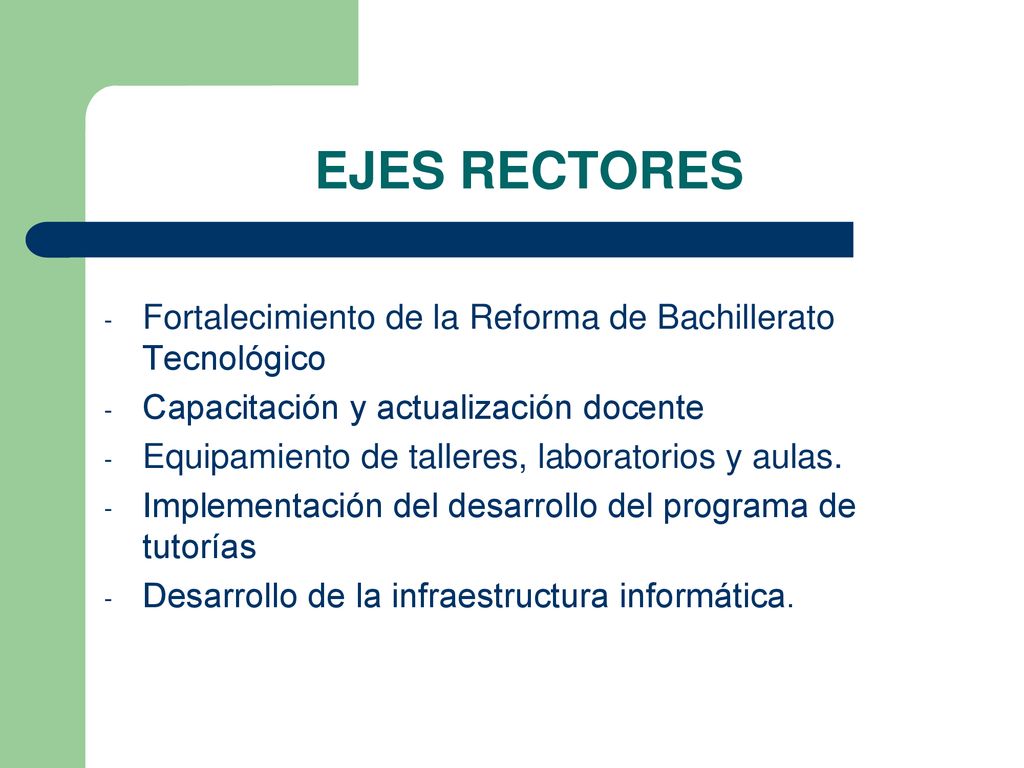 EJES RECTORES Fortalecimiento de la Reforma de Bachillerato Tecnológico. Capacitación y actualización docente.