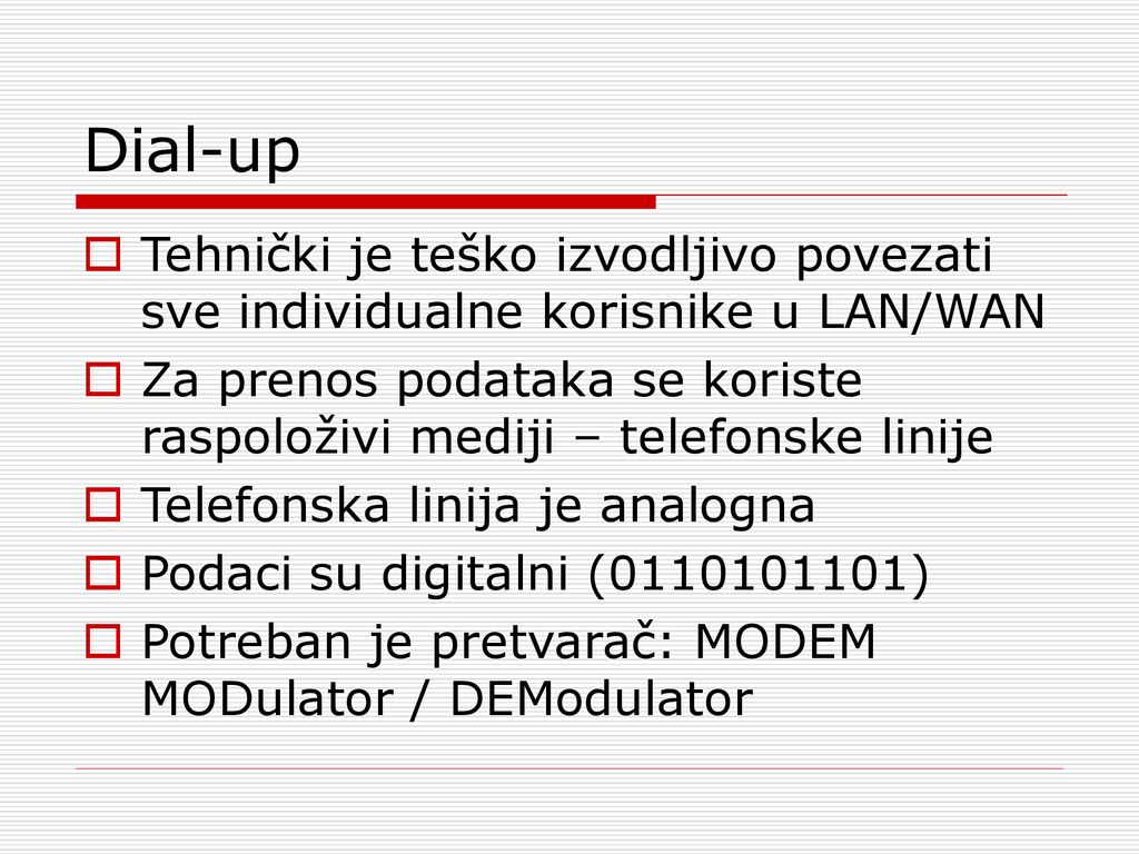 Dial-up Tehnički je teško izvodljivo povezati sve individualne korisnike u LAN/WAN.