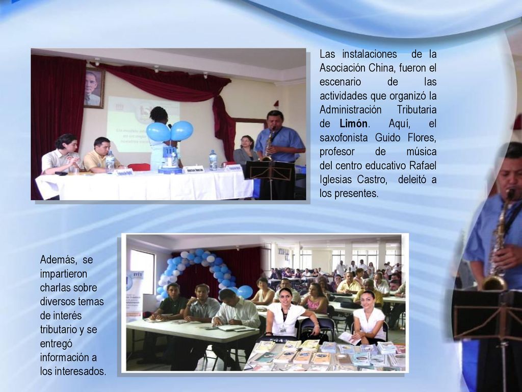 Las instalaciones de la Asociación China, fueron el escenario de las actividades que organizó la Administración Tributaria de Limón. Aquí, el saxofonista Guido Flores, profesor de música del centro educativo Rafael Iglesias Castro, deleitó a los presentes.