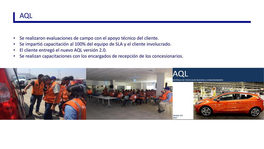 AQL Se realizaron evaluaciones de campo con el apoyo técnico del cliente.