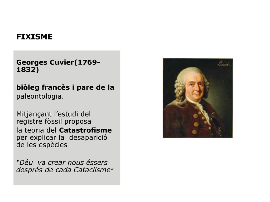 FIXISME Georges Cuvier( ) biòleg francès i pare de la