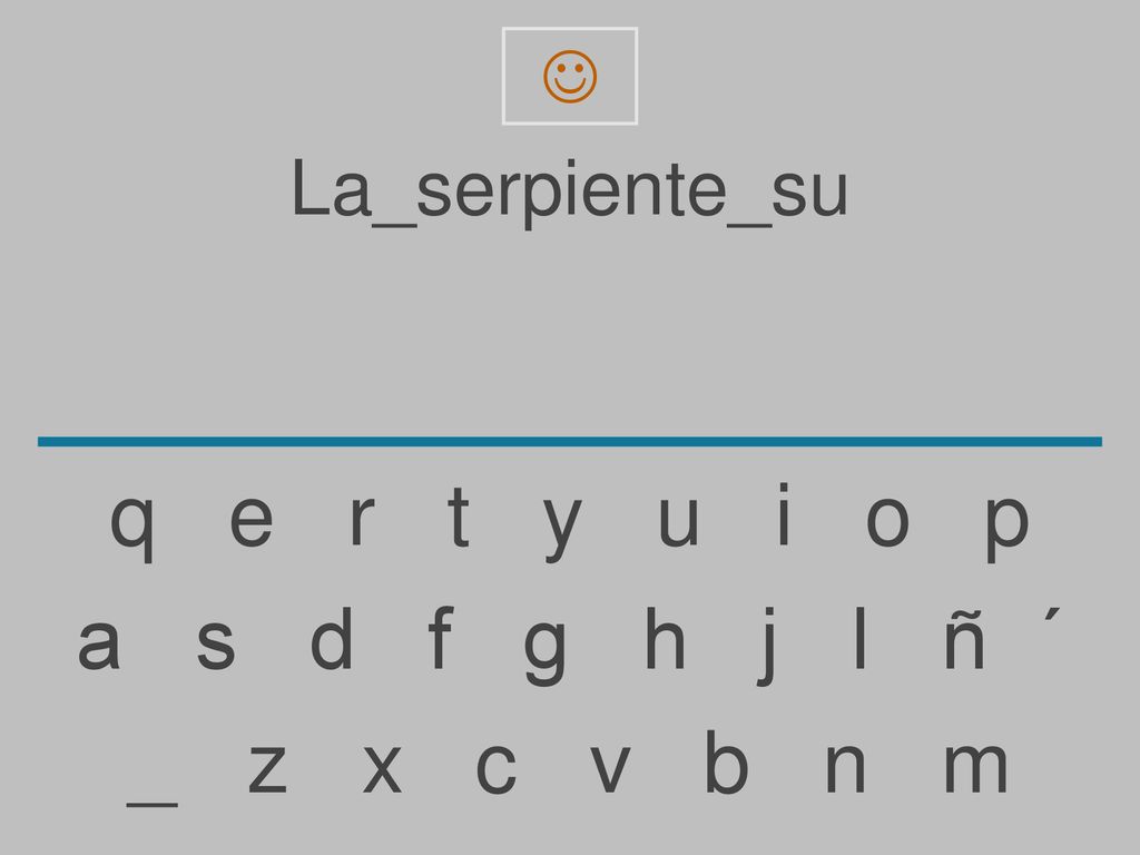 q e r t y u i o p a s d f g h j l ñ ´ _ z x c v b n m La_serpiente_su