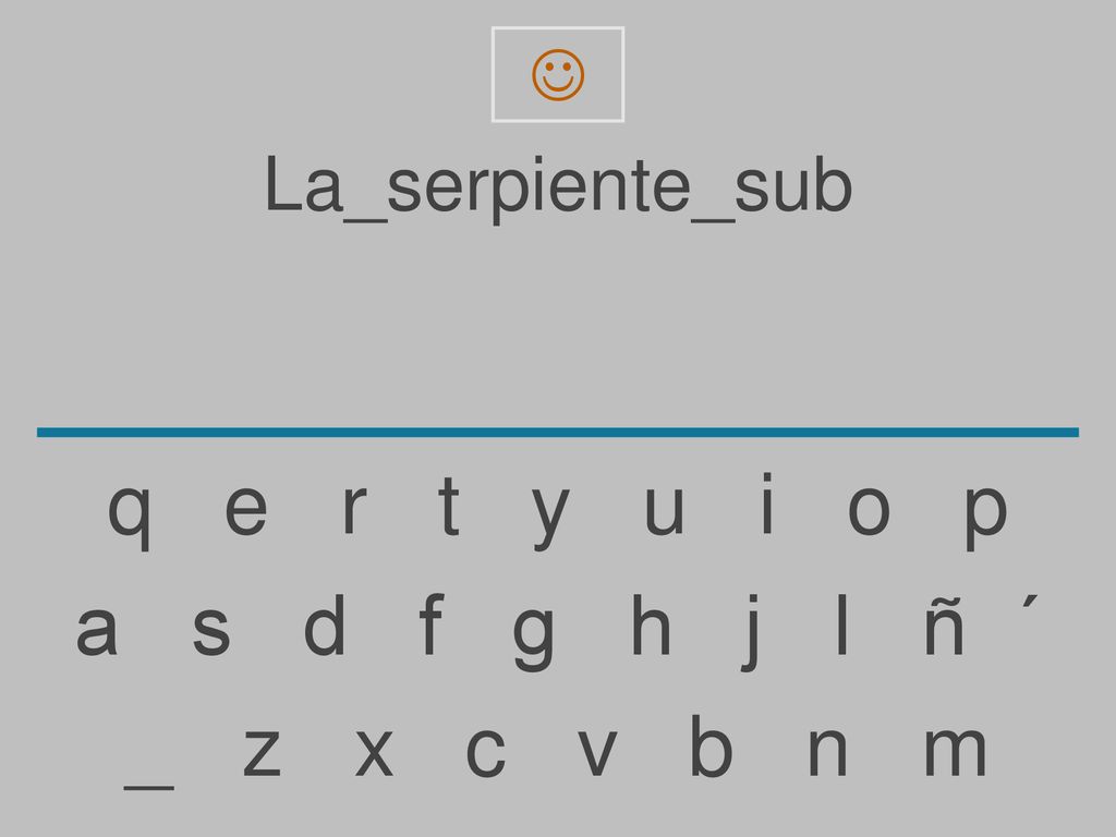 q e r t y u i o p a s d f g h j l ñ ´ _ z x c v b n m La_serpiente_sub