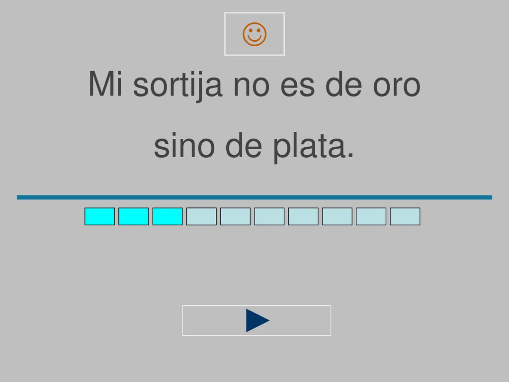  Mi sortija no es de oro sino de plata.