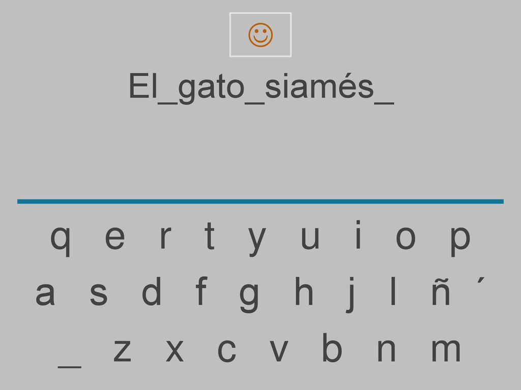 q e r t y u i o p a s d f g h j l ñ ´ _ z x c v b n m El_gato_siamés_