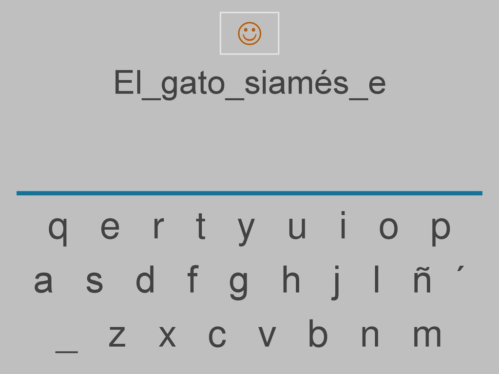 q e r t y u i o p a s d f g h j l ñ ´ _ z x c v b n m El_gato_siamés_e