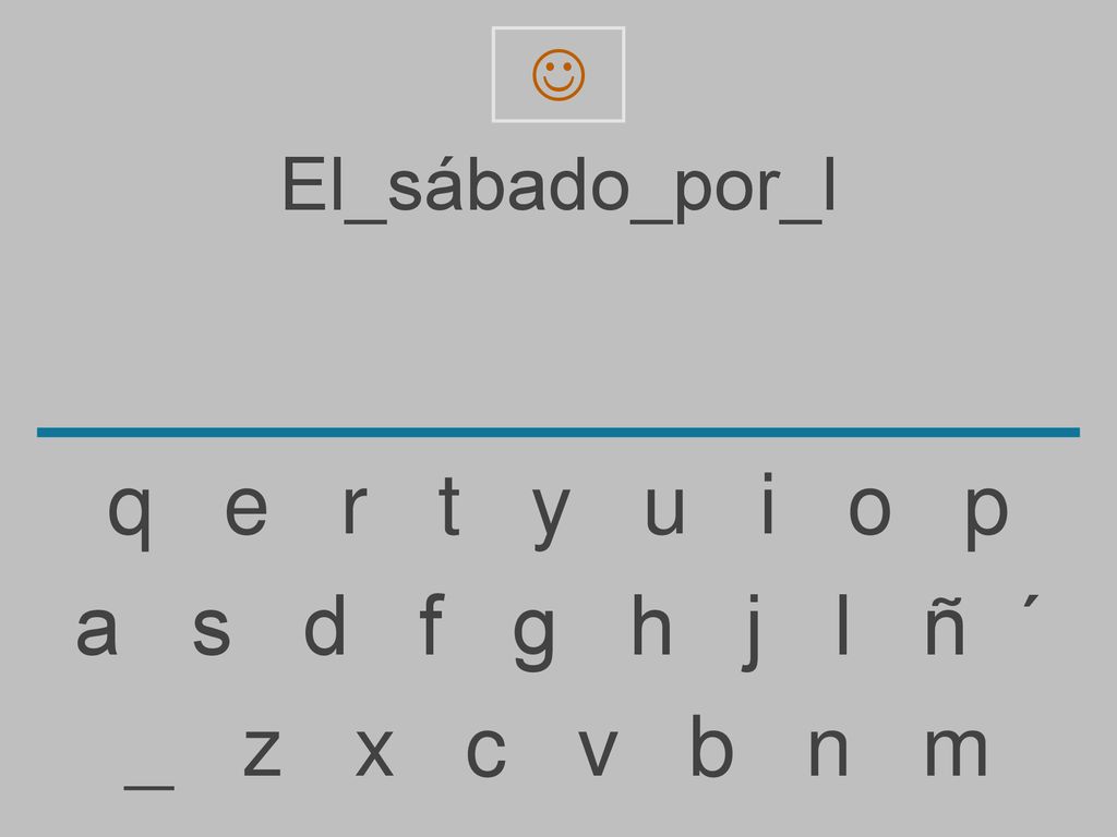 q e r t y u i o p a s d f g h j l ñ ´ _ z x c v b n m El_sábado_por_l