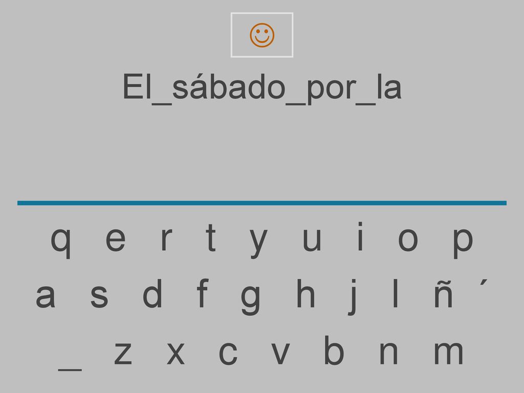 q e r t y u i o p a s d f g h j l ñ ´ _ z x c v b n m El_sábado_por_la