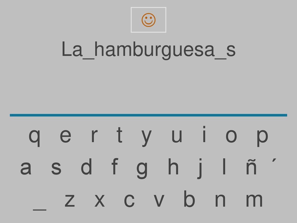 q e r t y u i o p a s d f g h j l ñ ´ _ z x c v b n m La_hamburguesa_s