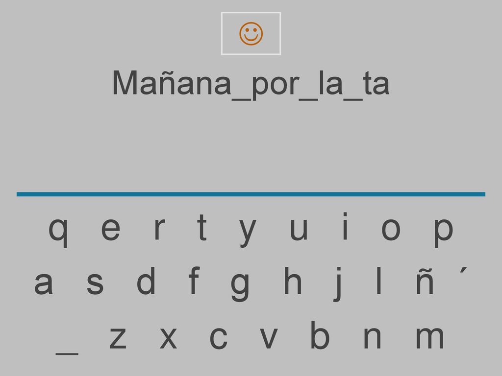 q e r t y u i o p a s d f g h j l ñ ´ _ z x c v b n m Mañana_por_la_ta