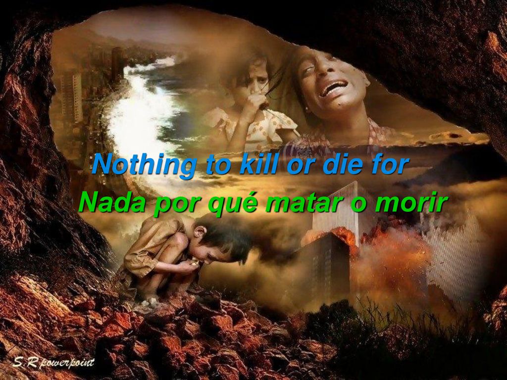 Nothing to kill or die for Nada por qué matar o morir