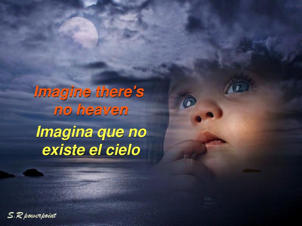 Imagine there s no heaven Imagina que no existe el cielo
