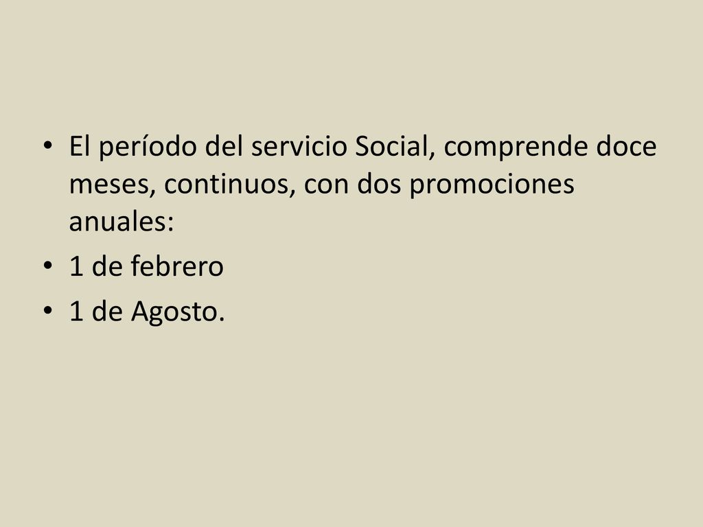 El período del servicio Social, comprende doce meses, continuos, con dos promociones anuales: