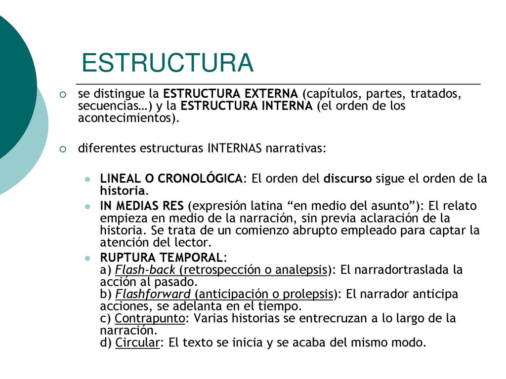ESTRUCTURA se distingue la ESTRUCTURA EXTERNA (capítulos, partes, tratados, secuencias…) y la ESTRUCTURA INTERNA (el orden de los acontecimientos).