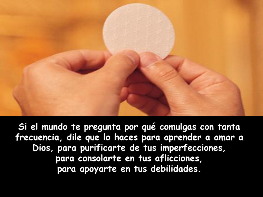 para consolarte en tus aflicciones, para apoyarte en tus debilidades.