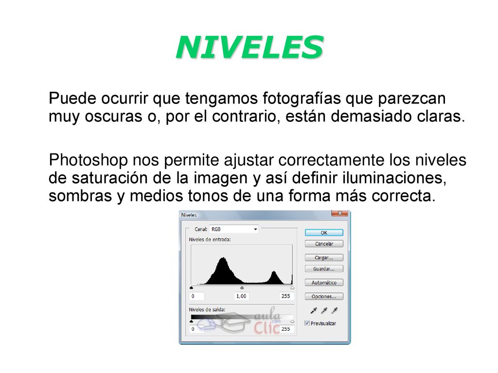 NIVELES Puede ocurrir que tengamos fotografías que parezcan muy oscuras o, por el contrario, están demasiado claras.