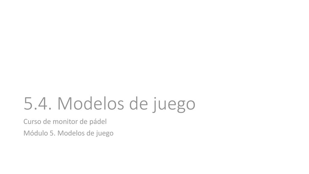 5.4. Modelos de juego Curso de monitor de pádel