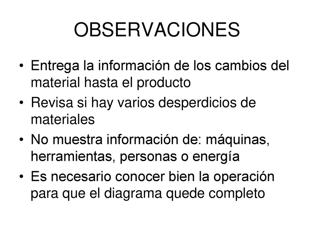 OBSERVACIONES Entrega la información de los cambios del material hasta el producto. Revisa si hay varios desperdicios de materiales.