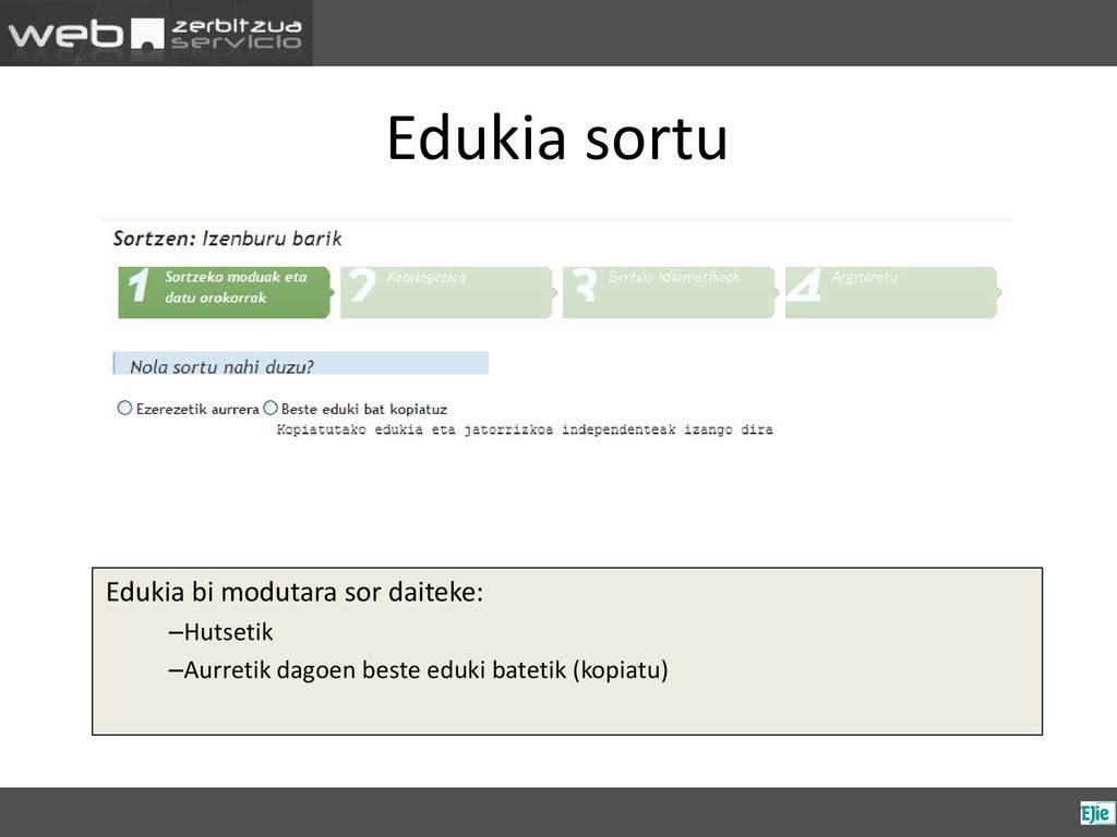 Edukia sortu Edukia bi modutara sor daiteke: Hutsetik