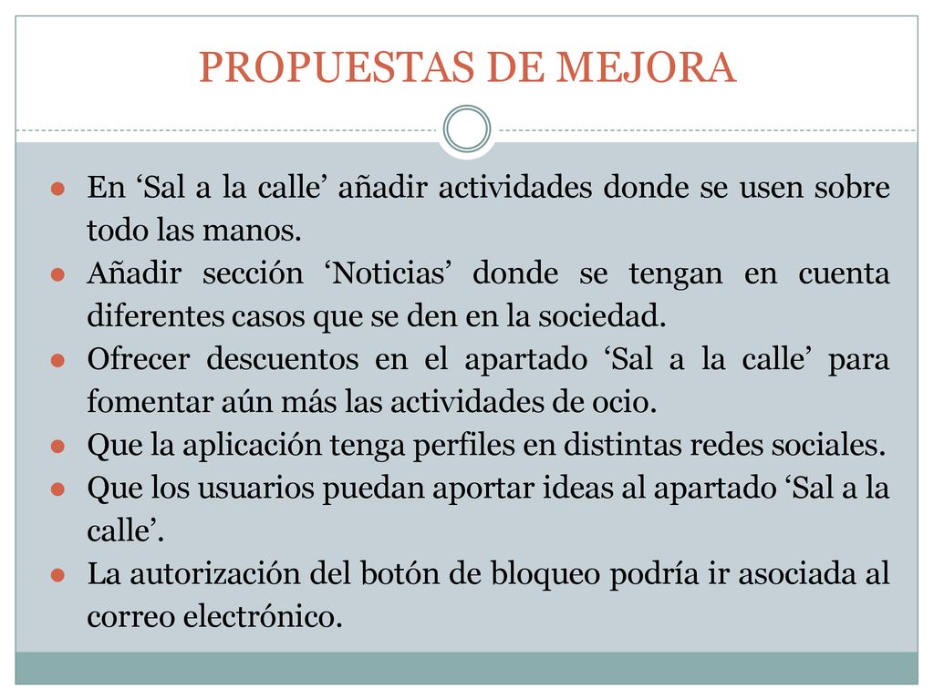 PROPUESTAS DE MEJORA En ‘Sal a la calle’ añadir actividades donde se usen sobre todo las manos.