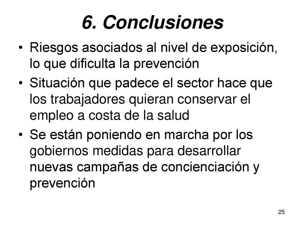 6. Conclusiones Riesgos asociados al nivel de exposición, lo que dificulta la prevención.