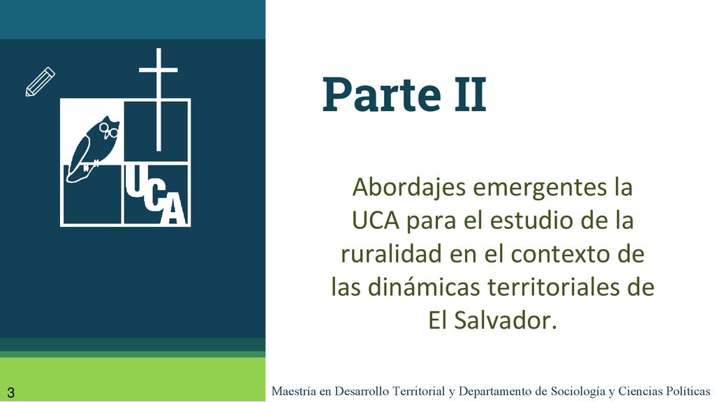 Parte II Abordajes emergentes la UCA para el estudio de la ruralidad en el contexto de las dinámicas territoriales de El Salvador.