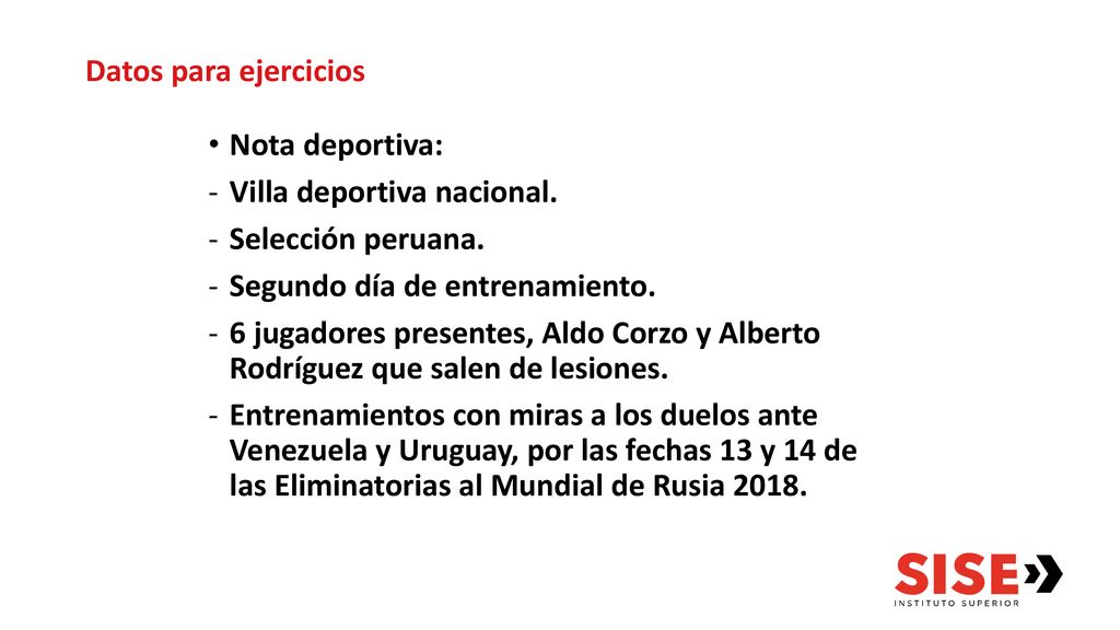 Datos para ejercicios Nota deportiva: Villa deportiva nacional. Selección peruana. Segundo día de entrenamiento.
