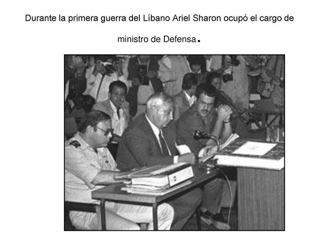 Durante la primera guerra del Líbano Ariel Sharon ocupó el cargo de ministro de Defensa.