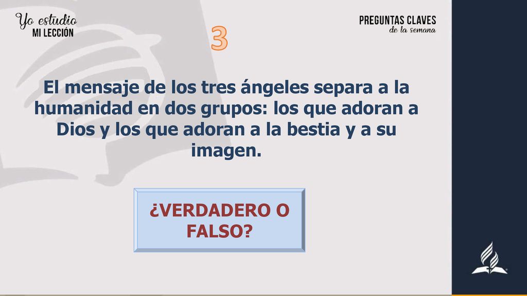 3 El mensaje de los tres ángeles separa a la humanidad en dos grupos: los que adoran a Dios y los que adoran a la bestia y a su imagen.