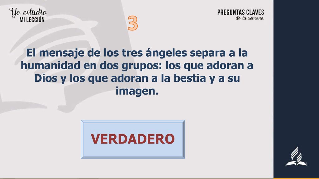 3 El mensaje de los tres ángeles separa a la humanidad en dos grupos: los que adoran a Dios y los que adoran a la bestia y a su imagen.