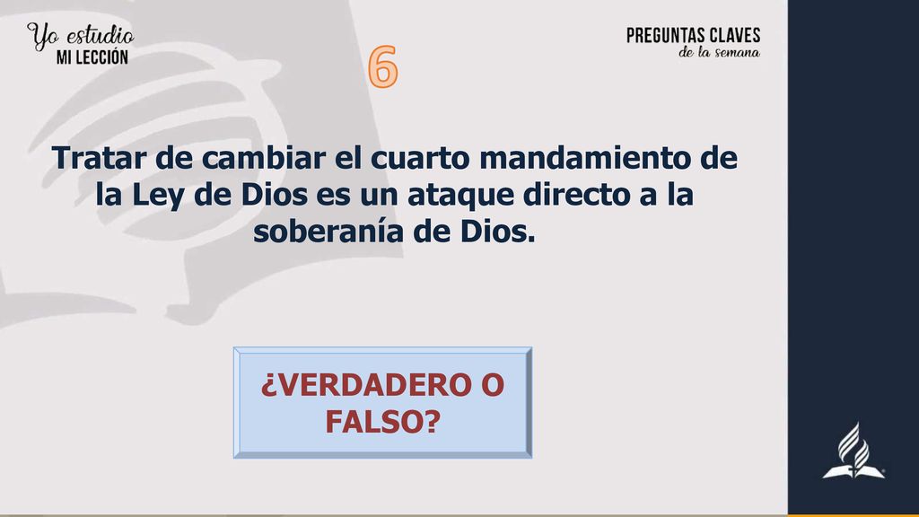 6 Tratar de cambiar el cuarto mandamiento de la Ley de Dios es un ataque directo a la soberanía de Dios.