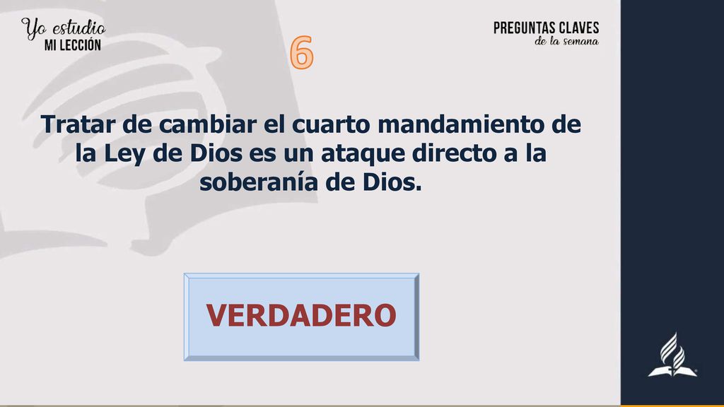 6 Tratar de cambiar el cuarto mandamiento de la Ley de Dios es un ataque directo a la soberanía de Dios.