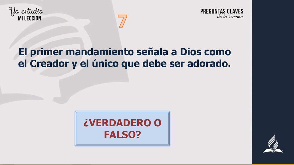 7 El primer mandamiento señala a Dios como el Creador y el único que debe ser adorado.
