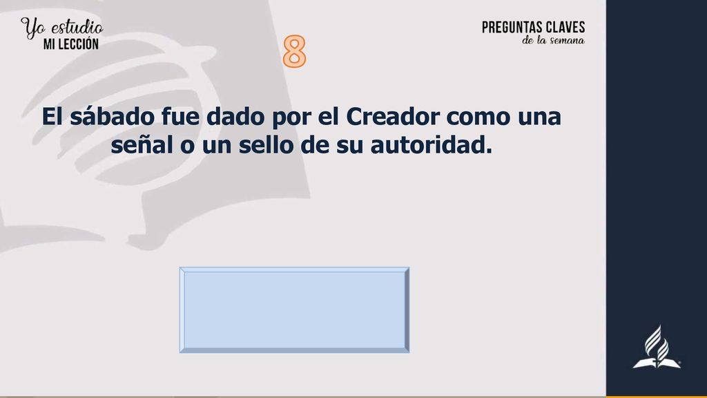 8 El sábado fue dado por el Creador como una señal o un sello de su autoridad.