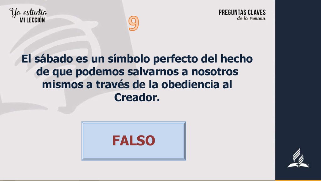 9 El sábado es un símbolo perfecto del hecho de que podemos salvarnos a nosotros mismos a través de la obediencia al Creador.