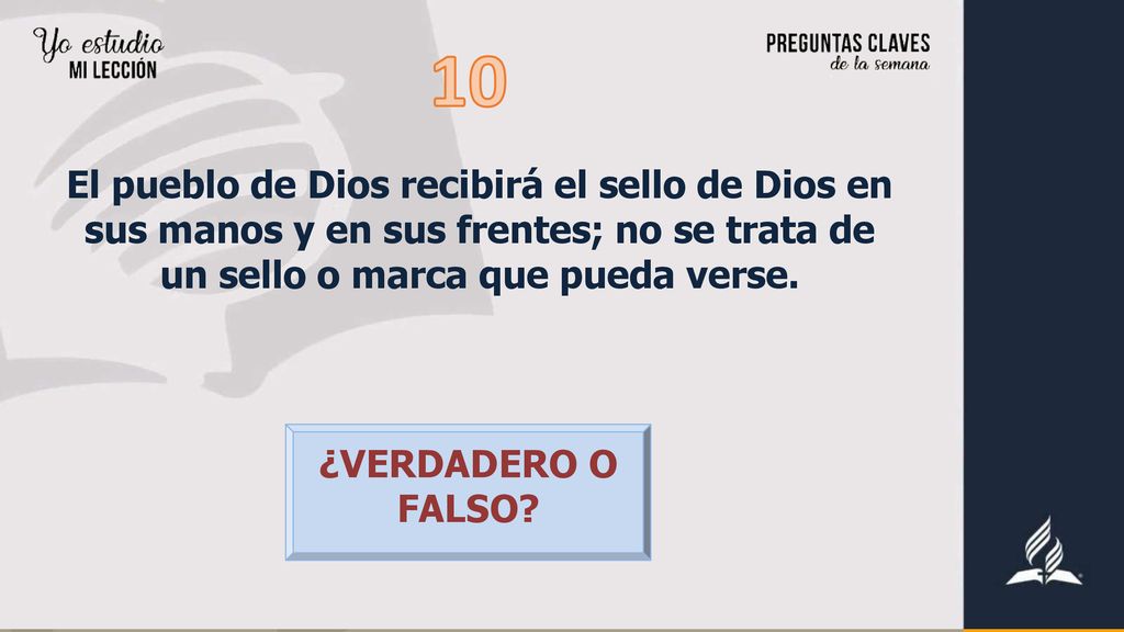 10 El pueblo de Dios recibirá el sello de Dios en sus manos y en sus frentes; no se trata de un sello o marca que pueda verse.