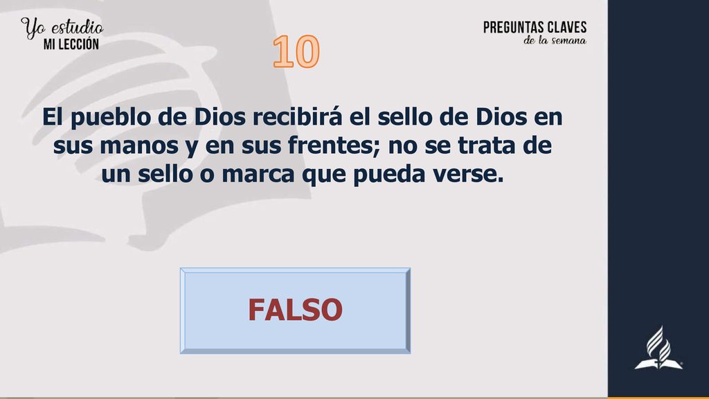 10 El pueblo de Dios recibirá el sello de Dios en sus manos y en sus frentes; no se trata de un sello o marca que pueda verse.