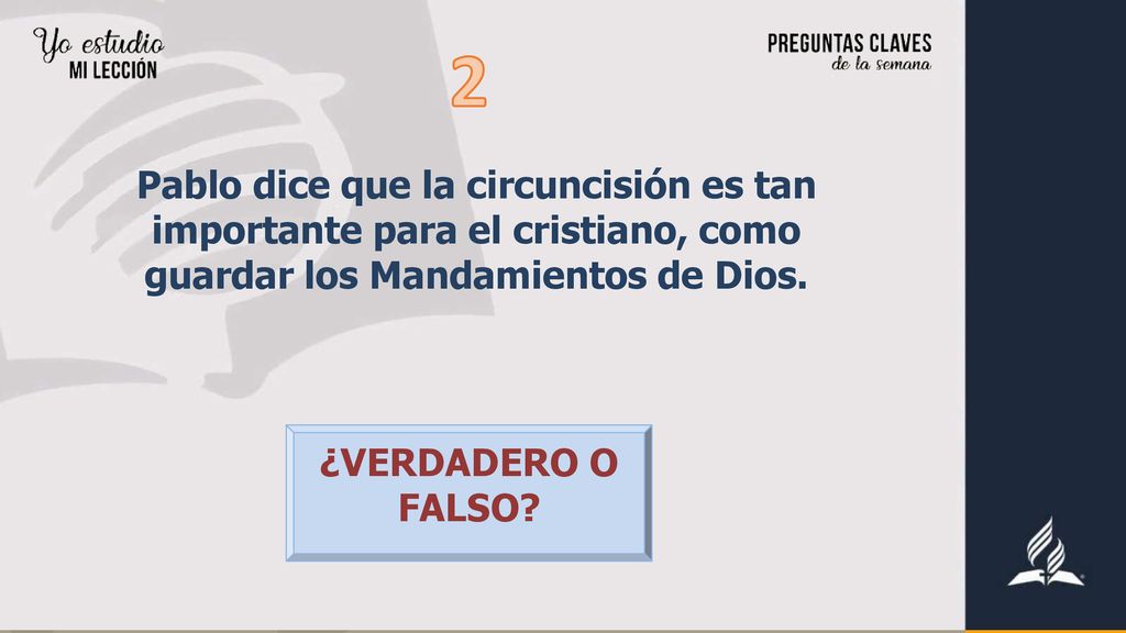 2 Pablo dice que la circuncisión es tan importante para el cristiano, como guardar los Mandamientos de Dios.