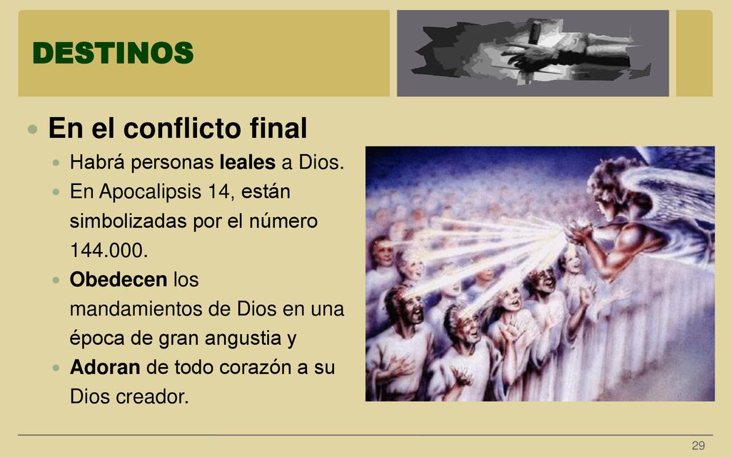 DESTINOS En el conflicto final Habrá personas leales a Dios.