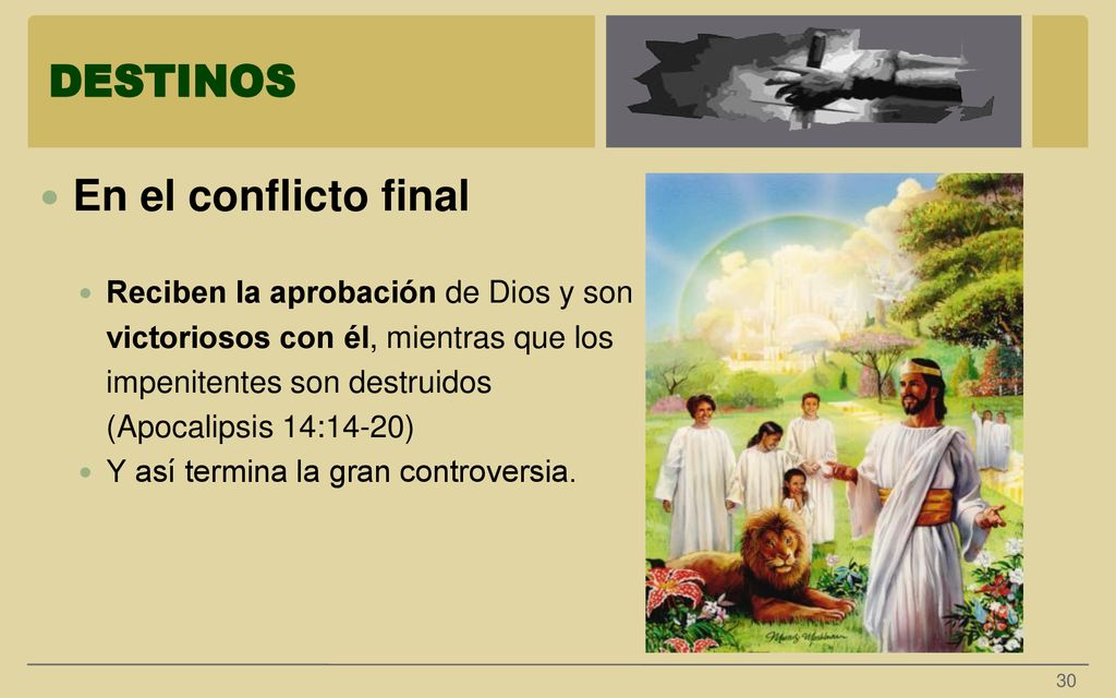 DESTINOS En el conflicto final Reciben la aprobación de Dios y son