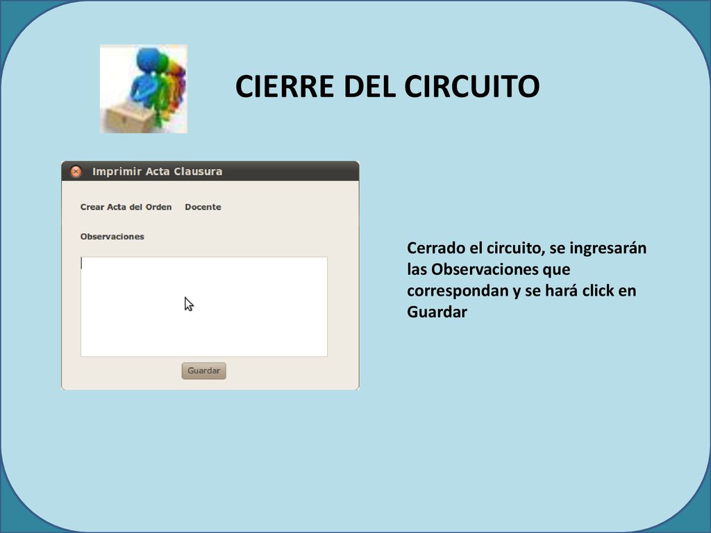 CIERRE DEL CIRCUITO Cerrado el circuito, se ingresarán las Observaciones que correspondan y se hará click en Guardar.