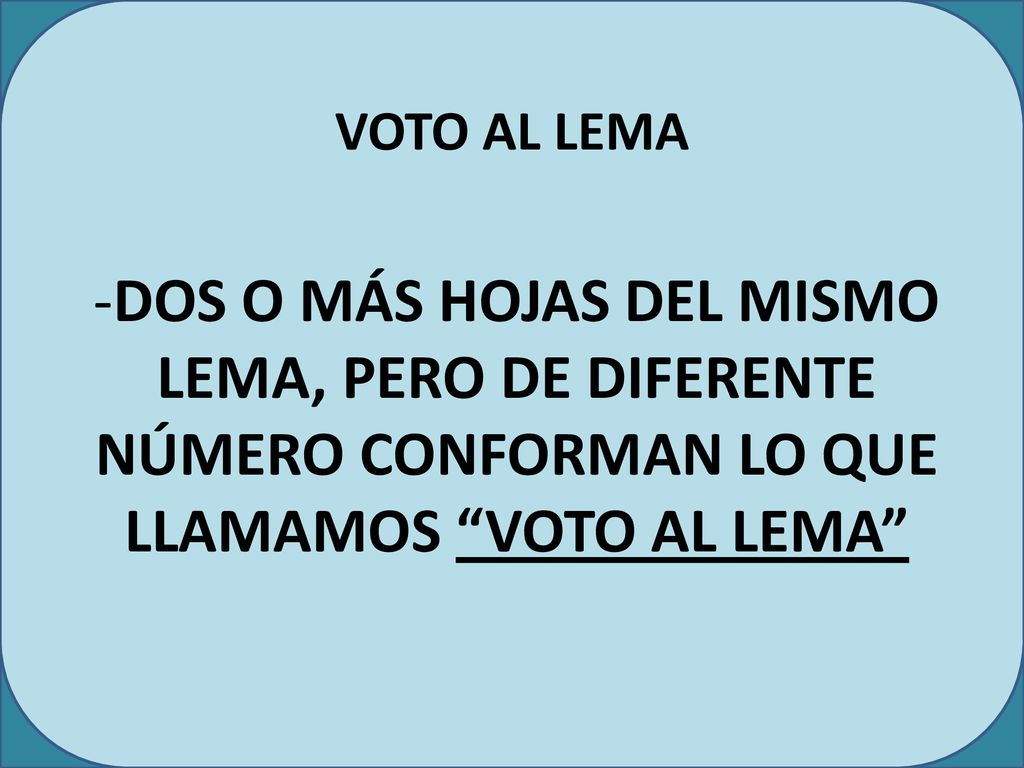 VOTO AL LEMA DOS O MÁS HOJAS DEL MISMO LEMA, PERO DE DIFERENTE NÚMERO CONFORMAN LO QUE LLAMAMOS VOTO AL LEMA