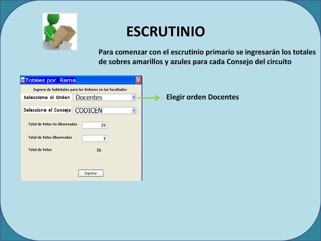 ESCRUTINIO Para comenzar con el escrutinio primario se ingresarán los totales de sobres amarillos y azules para cada Consejo del circuito.