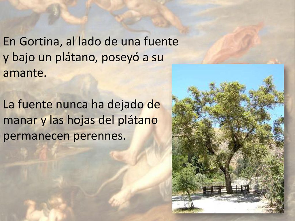 En Gortina, al lado de una fuente y bajo un plátano, poseyó a su amante.