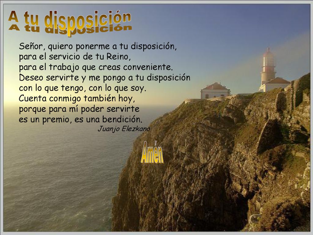 Amén A tu disposición Señor, quiero ponerme a tu disposición,